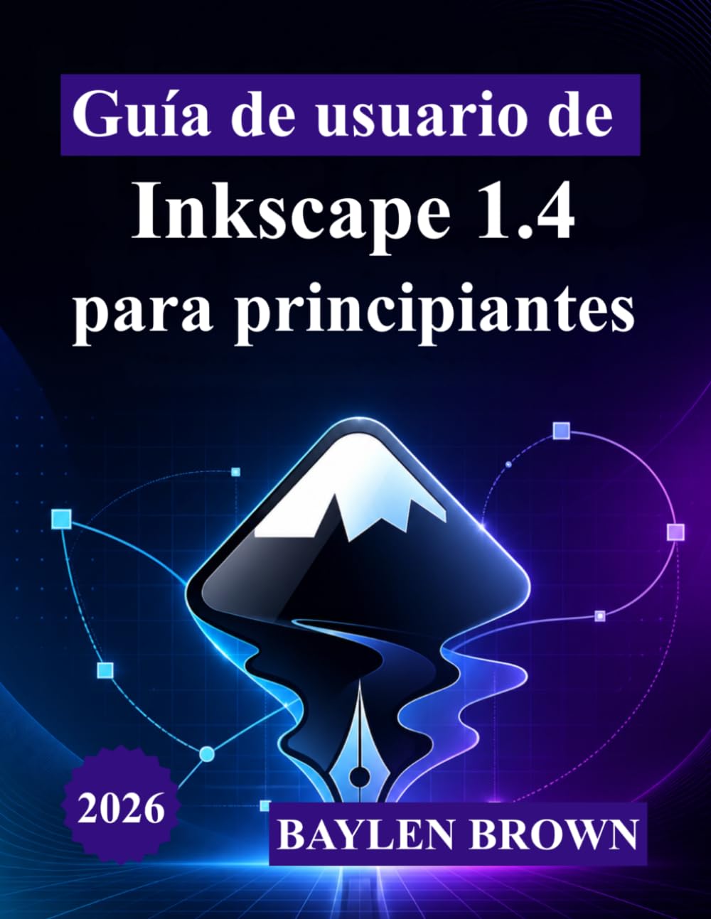 Guía de usuario de Inkscape 1.4 para principiantes: Una introducción completa paso a paso al diseño vectorial, las herramientas y los proyectos creativos
