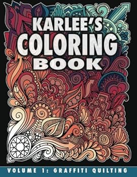 Karlee's Coloring Book Vol. 1: Graffiti Quilting: From paper to fabric and back! (Volume 1)