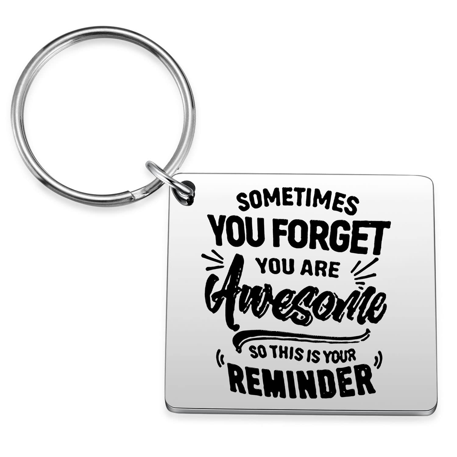 Sometimes You Forget You Are Awesome So This IS Your Reminder Keychain, Your Reminder Square, S