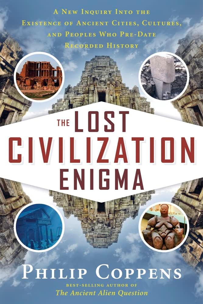 The Lost Civiliation Enigma: A New Inquiry into the Existence of Ancient Cities, Cultures, and Peoples Who Pre-Date Recorded History Paperback – 31 October 2012
