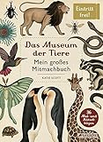  Das Museum der Tiere. Mein großes Mitmachbuch: EIntritt frei!