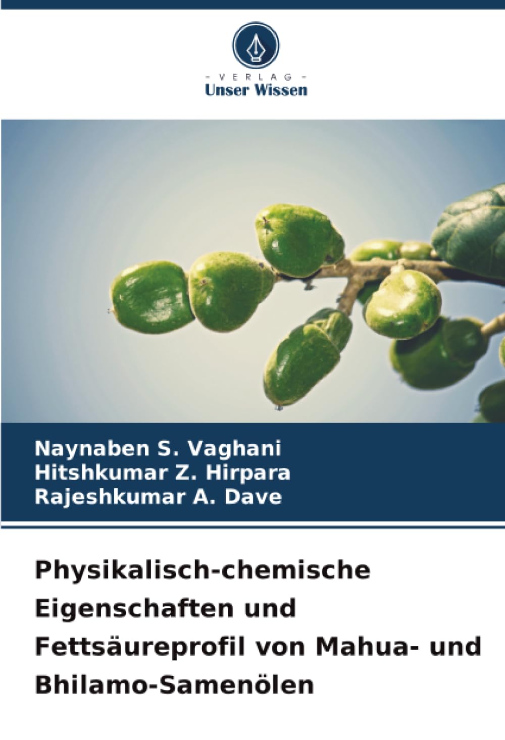 Physikalisch-chemische Eigenschaften und Fettsäureprofil von Mahua- und Bhilamo-Samenölen