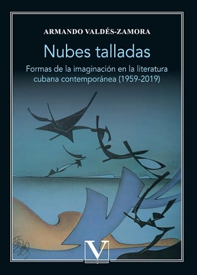 Nubes talladas: Formas de la imaginación en la literatura cubana contemporánea