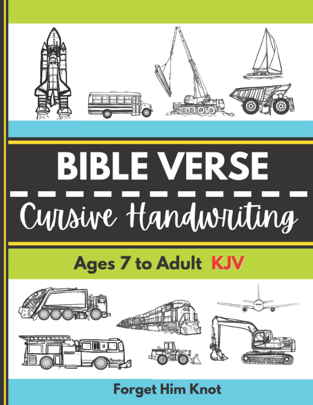 KJV Bible Verse Cursive Handwriting Practice Workbook: Write in Cursive with Construction and Transportation Vehicles While You Memorize Scripture for Elementary, High School and Seniors