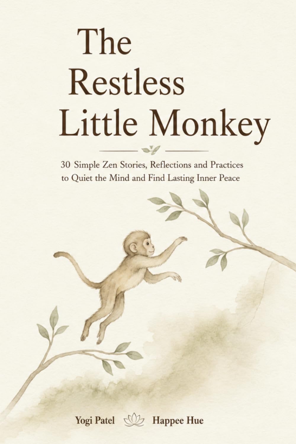 The Restless Little Monkey: 30 Mindful Stories for Freedom From Overthinking, Inner Peace, Calm & Clarity (The Mindful Inner Peace Series)