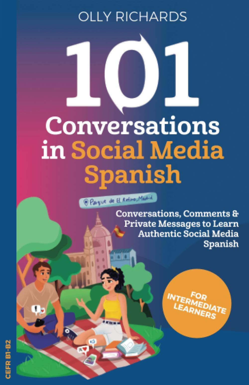 Independently published 101 Conversations in Social Media Spanish: Conversations, Comments, & Private Messages to Learn Authentic Social Media Spanish.