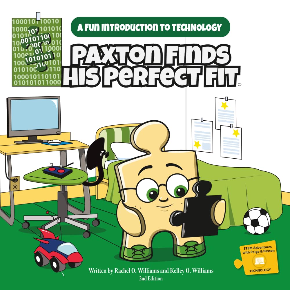Paxton Finds His Perfect Fit: A Fun Introduction to Technology (STEM Adventures with Paige & Paxton)