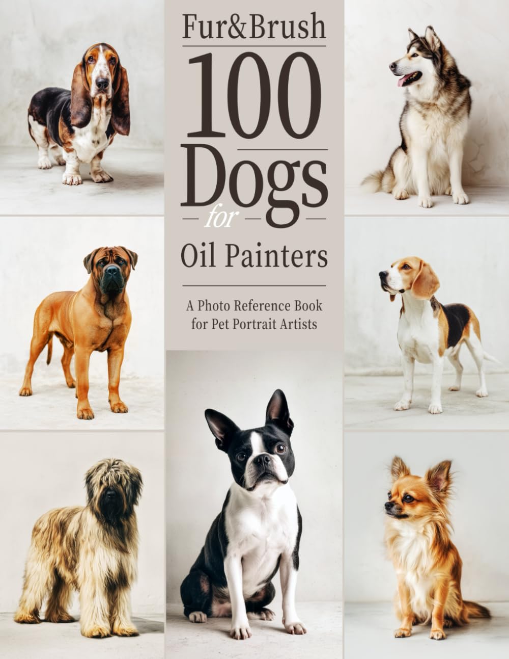 100 Dogs for Oil Painters: A Photo Reference Book for Pet Portrait Artists: Improve your pet portrait skills with 100 realistic dog references – ... expressions. (The Artist’s Reference Series)