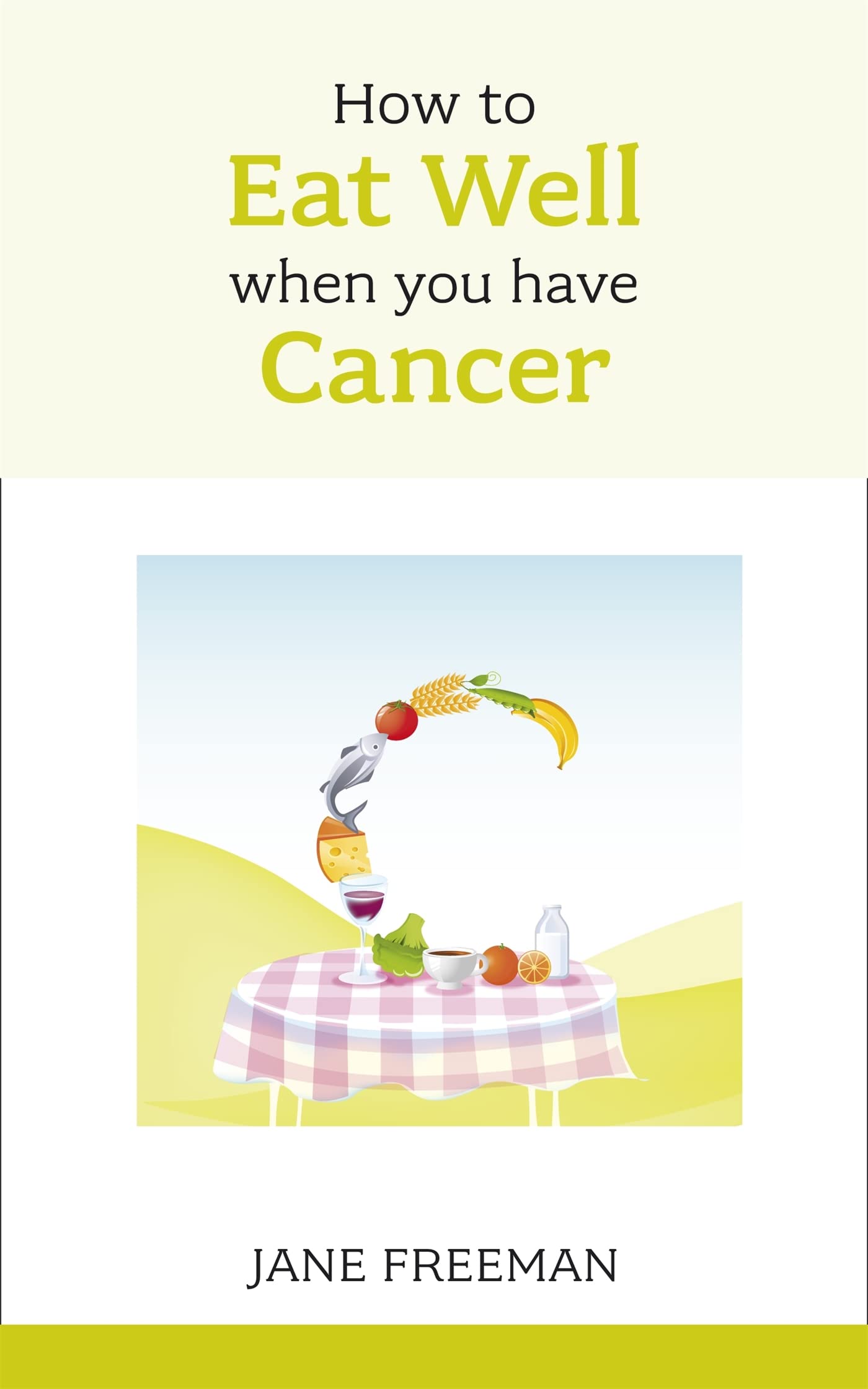 How to Eat Well when you have Cancer