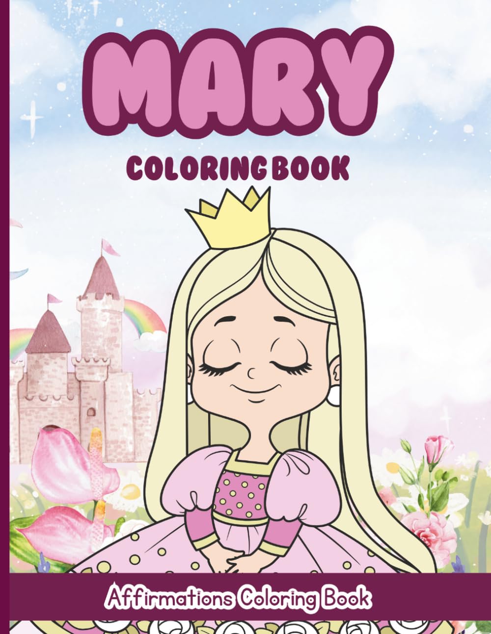 Mary Coloring Book: Affirmations Coloring Book, A Creative Journey of Positive Empowerments
