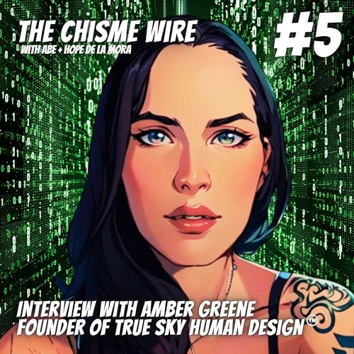 『#5 - Hacking the Matrix with Human Design - Interview with Amber Greene, Founder of True Sky Human Design』のカバーアート