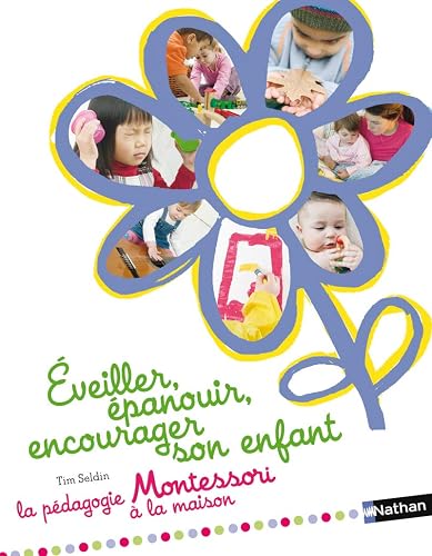Éveiller, épanouir, encourager son enfant - pédagogie Montessori