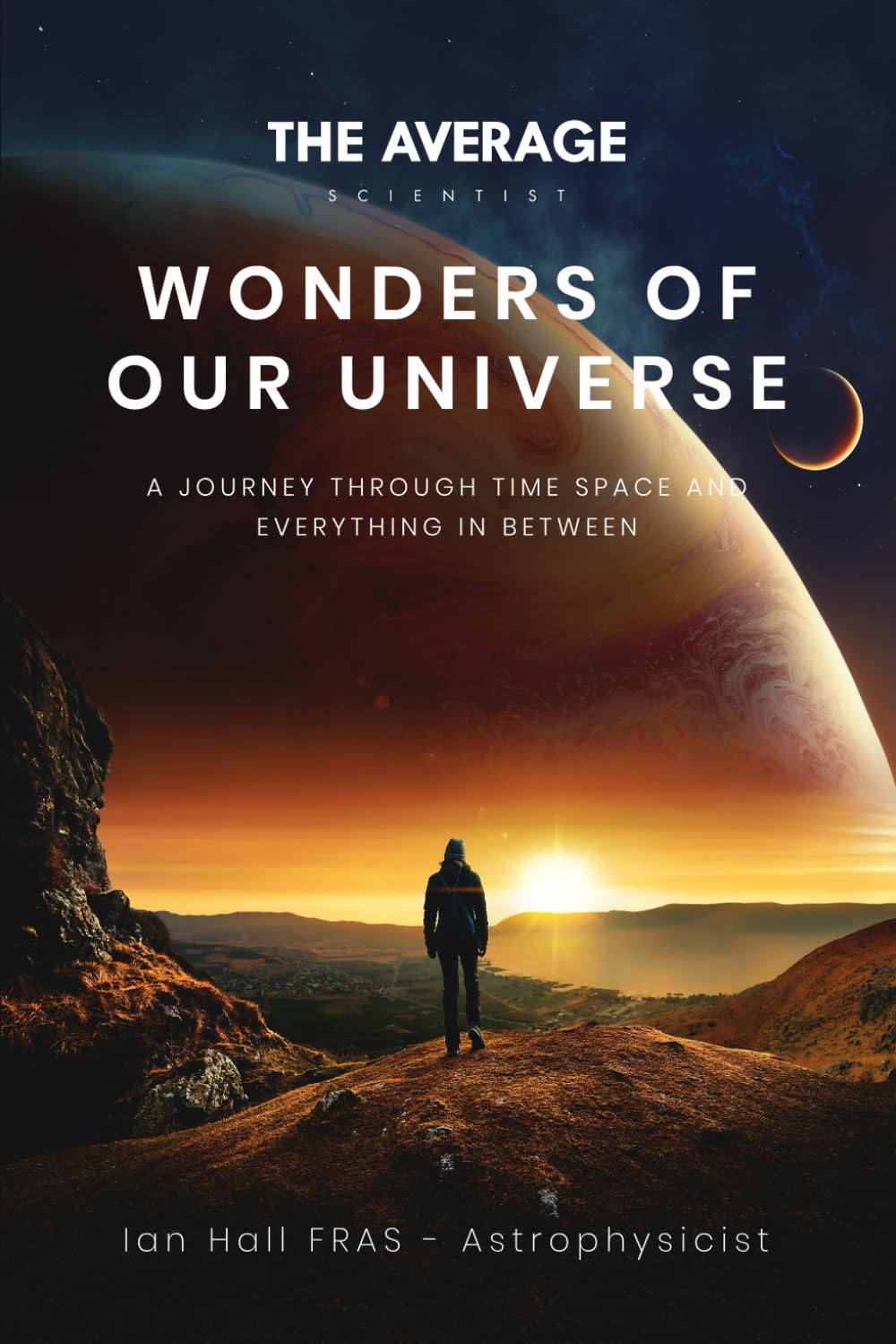 Wonders of Our Universe: A journey though time, space and everything in between