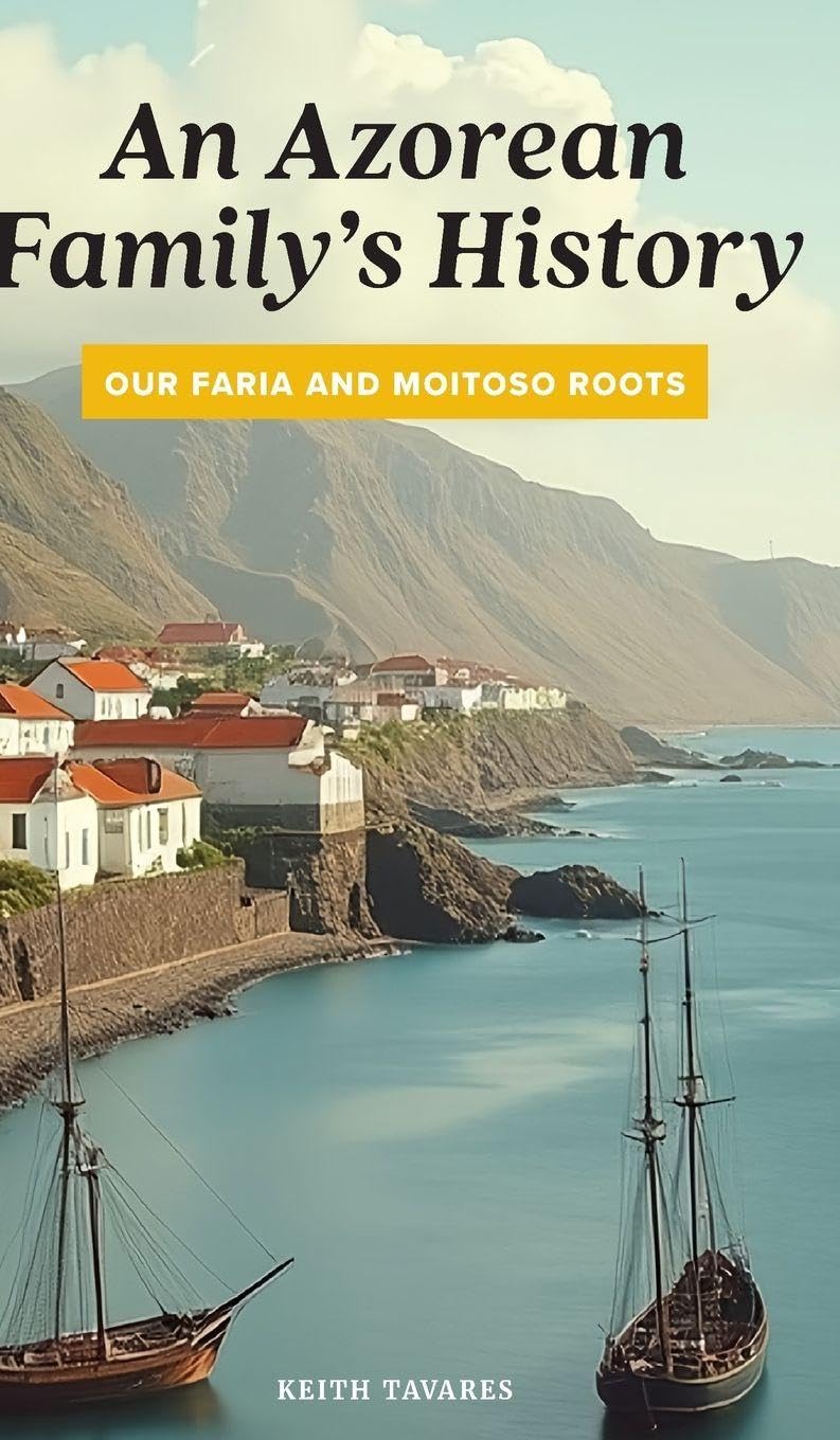 An Azorean Family's History: Our Faria and Moitoso Roots