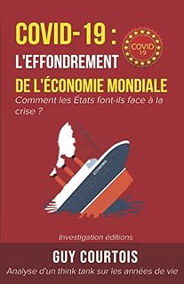 Covid-19 : l'effondrement de l'économie mondiale: Comment les États font face à la crise (French Edition)