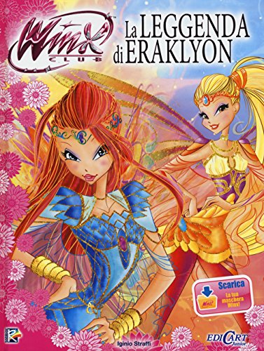 La leggenda di Eraklyon. Winx club. Ediz. illustrata. Con aggiornamento online