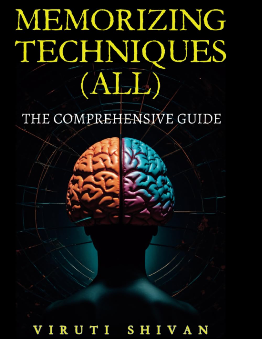 MEMORIZING TECHNIQUES (ALL) - The Comprehensive Guide: Unlock the Secrets of Ancient, Modern, and Rare Memory Techniques to Transform Your Cognitive ... Guides: Unlocking the Human Mind's Secrets)