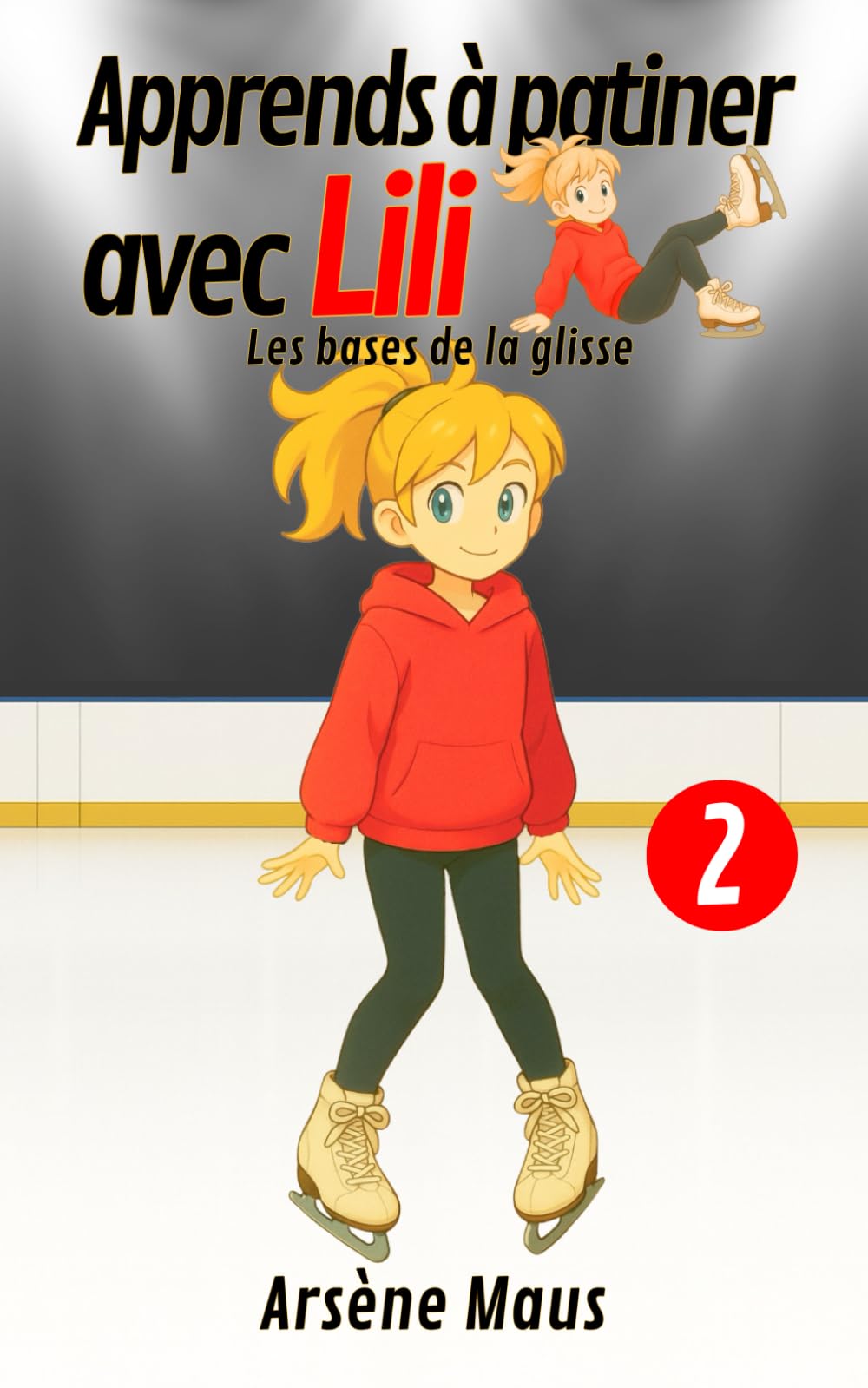 Apprends à patiner avec Lili 2: Les bases de la glisse