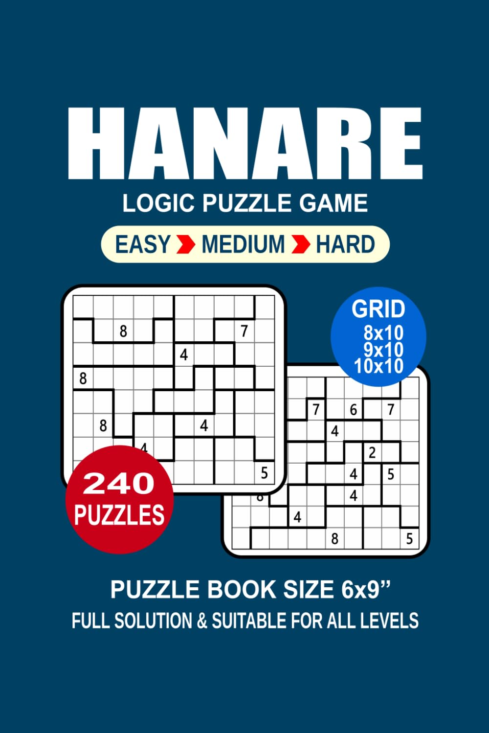 Hanare Puzzle Book For Adults: 240 Puzzles Hanare Great Logic Puzzle Game For Adults Seniors and Teens 3 Levels: Easy Medium and Hard Portable size 6x9 Inches.