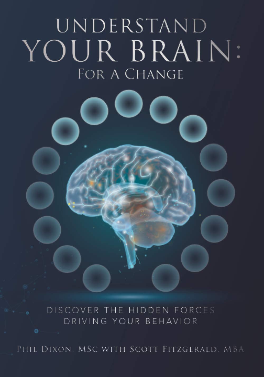 Understand Your Brain: For a Change: Discover the Hidden Forces Driving Your Behavior