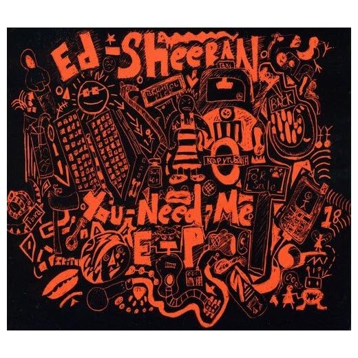 You Need Me by Ed Sheeran (2011-12-20)