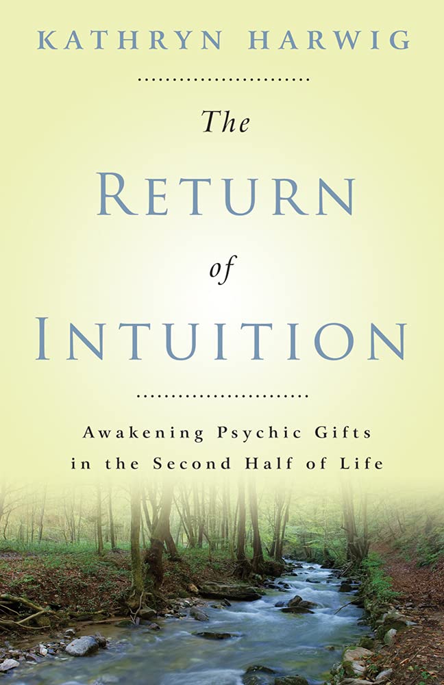 Buy The Return of Intuition: Awakening Psychic Gifts in the Second Half of Life — BookShops.in