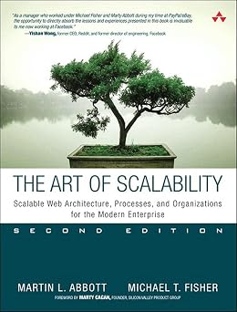 Art of Scalability, The Scalable Web Architecture, Processes, and Organizations for the Modern Enterprise
