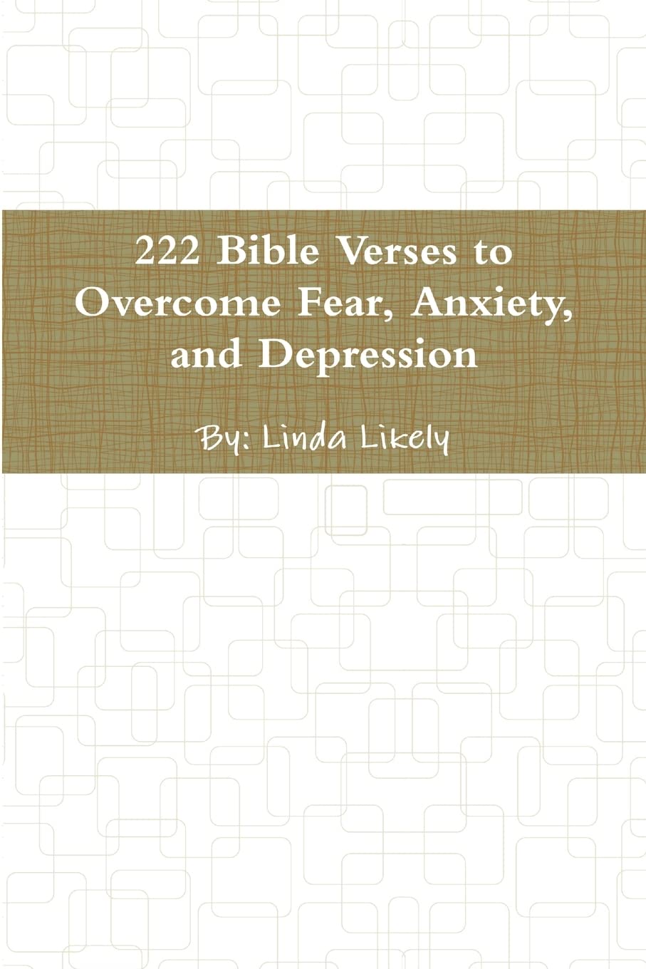 222 Bible Verses to Overcome Fear, Anxiety, and Depression