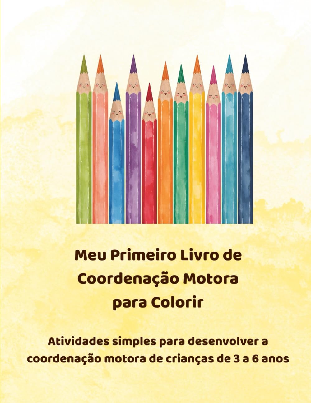 Meu Primeiro Livro de Coordenação Motora para Colorir: Atividades simples para desenvolver a coordenação motora de crianças de 3 a 6 anos