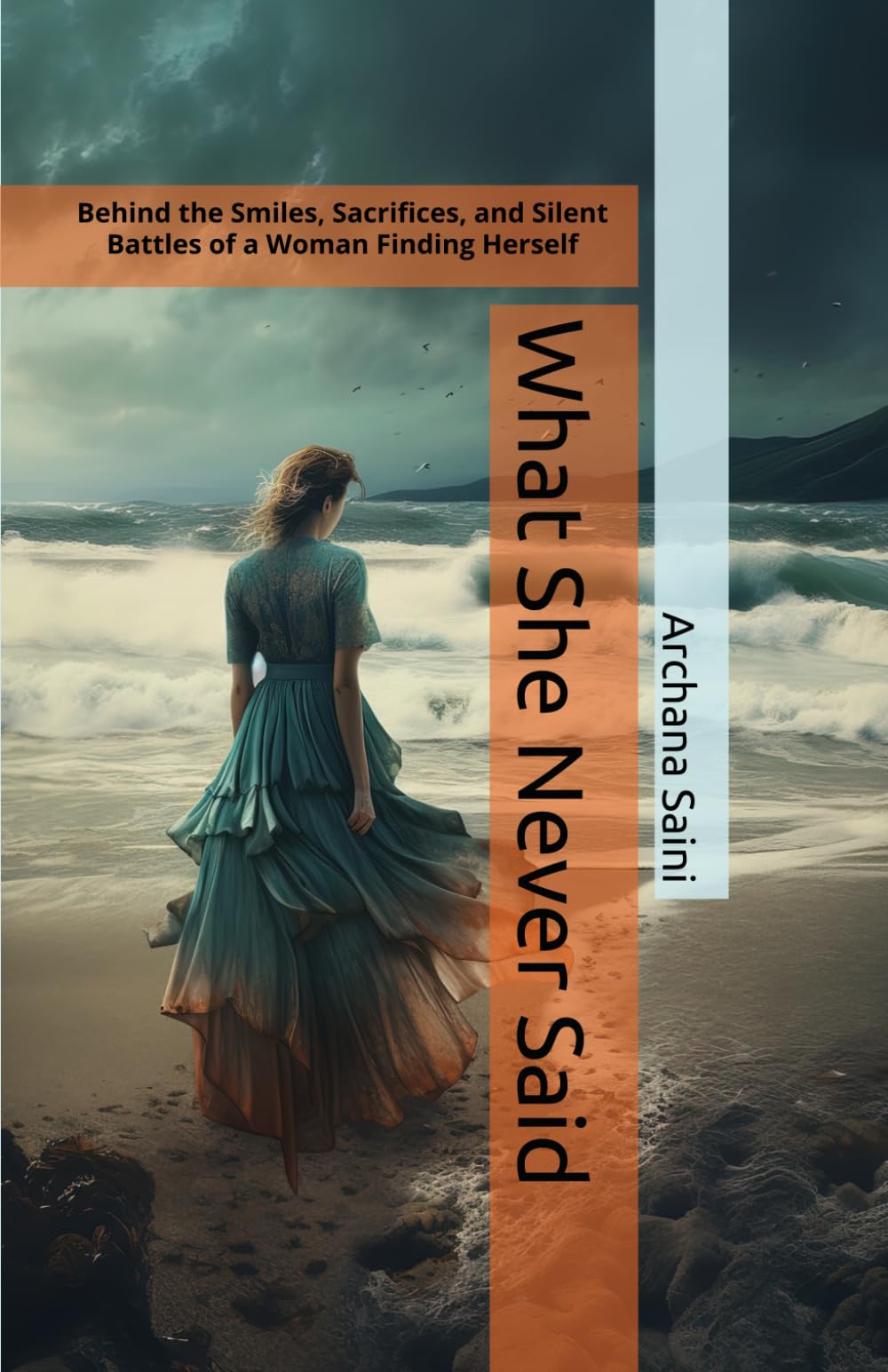What She Never Said: Behind the Smiles, Sacrifices, and Silent Battles of a Woman Finding Herself