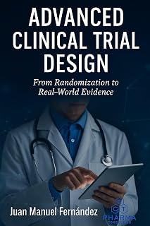 Advanced Clinical Trial Design: From Randomization to Real-World Evidence