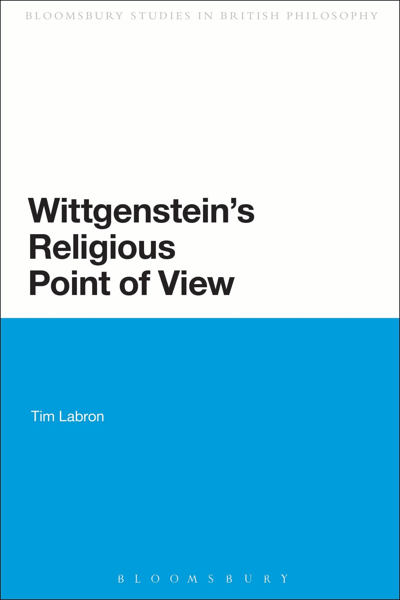 Wittgenstein's Religious Point of View (Continuum Studies in British Philosophy)