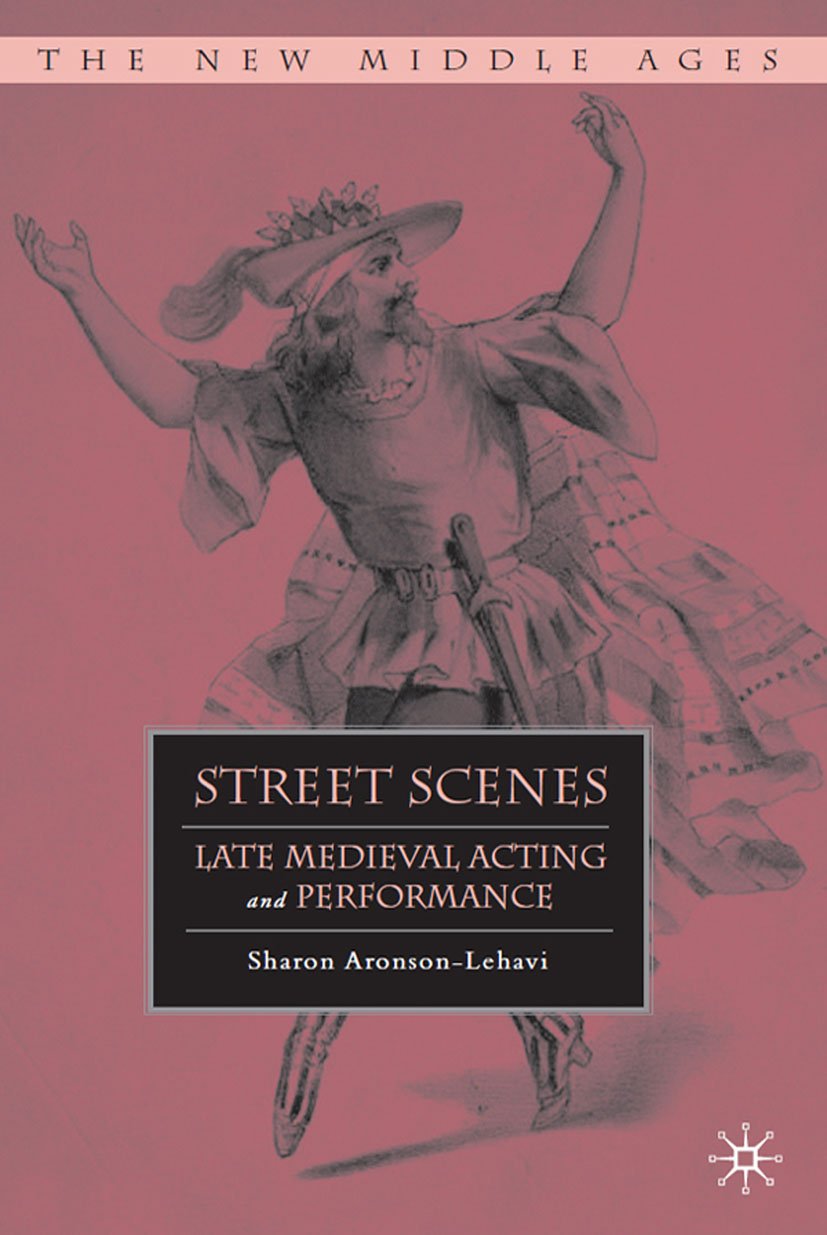 Late Medieval Acting : l'ouvrage de référence The New Middle Ages
