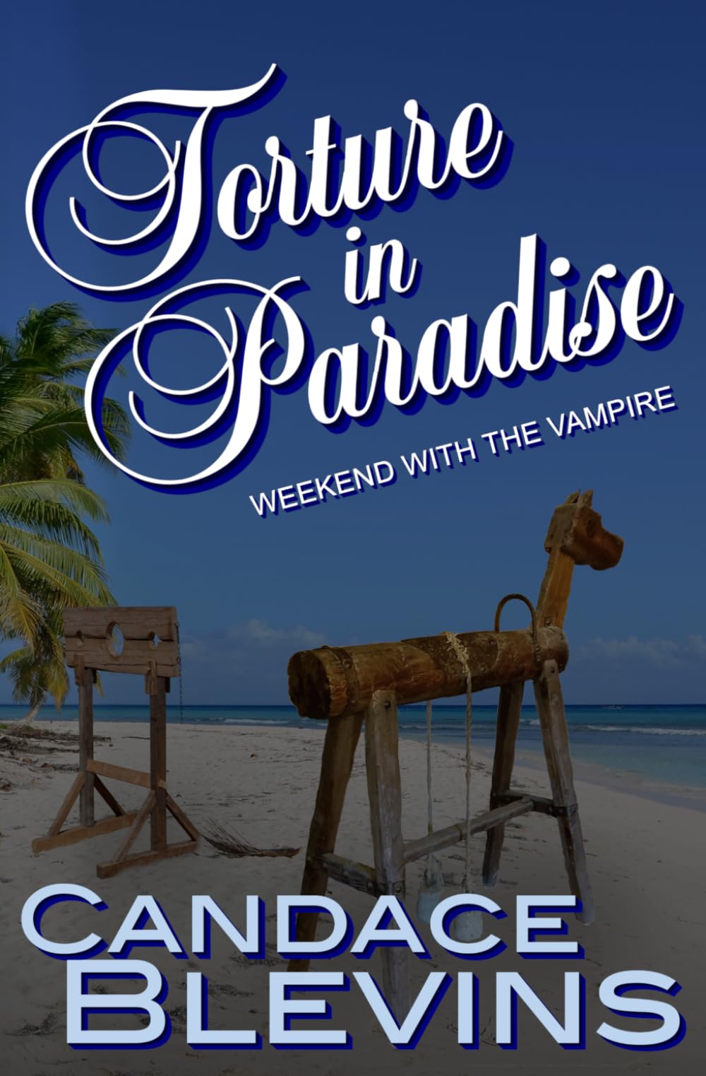 Torture in Paradise: Weekend with the Vampire (The Dark Underbelly)
