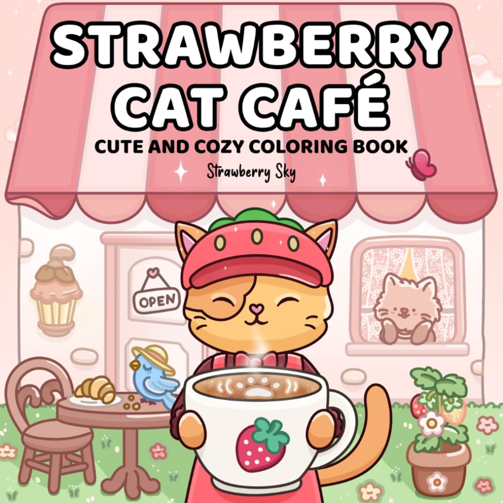 Strawberry Cat Café: A Cute and Cozy Coloring Book with Purrfect Moments in Comfy Scenes for Adults and Teens