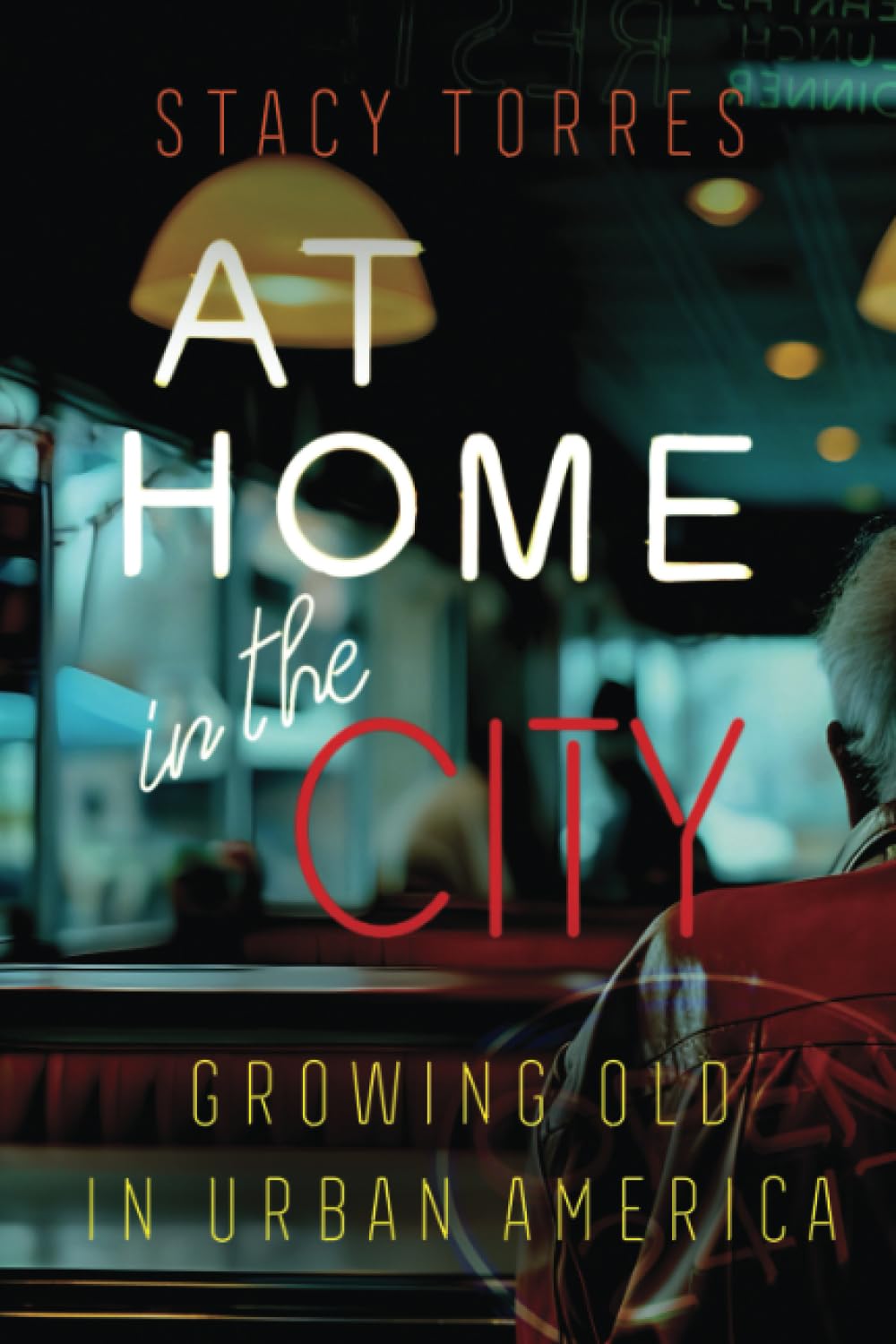 At Home in the City: Growing Old in Urban America