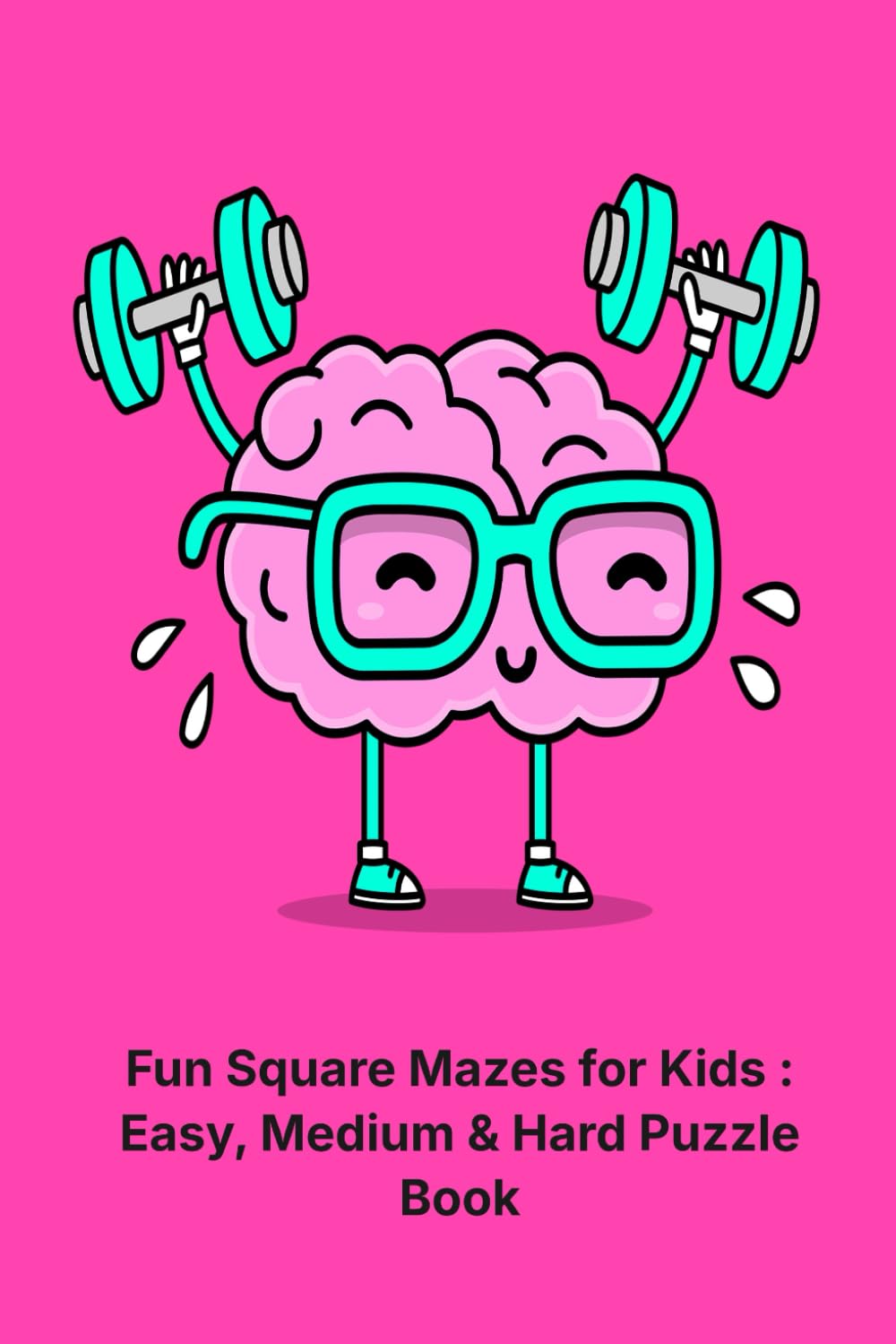 Fun Square Mazes for Kids : Easy, Medium & Hard Puzzle Book