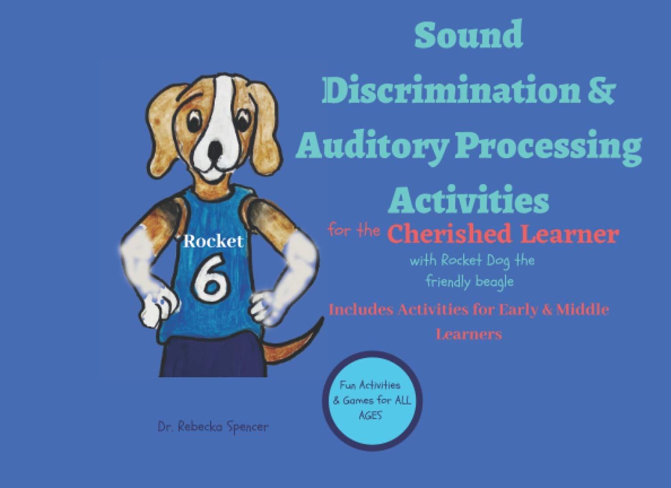 Sound Discrimination & Auditory Processing Activities for the Cherished Learner (Struggling Learner to Thriving Achiever Activities and Exercises for the Cherished Learner)