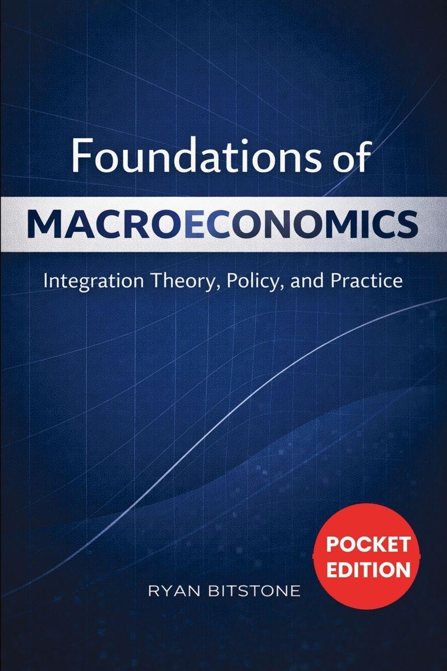 Foundations of Macroeconomics: Integration Theory, Policy, and Practice