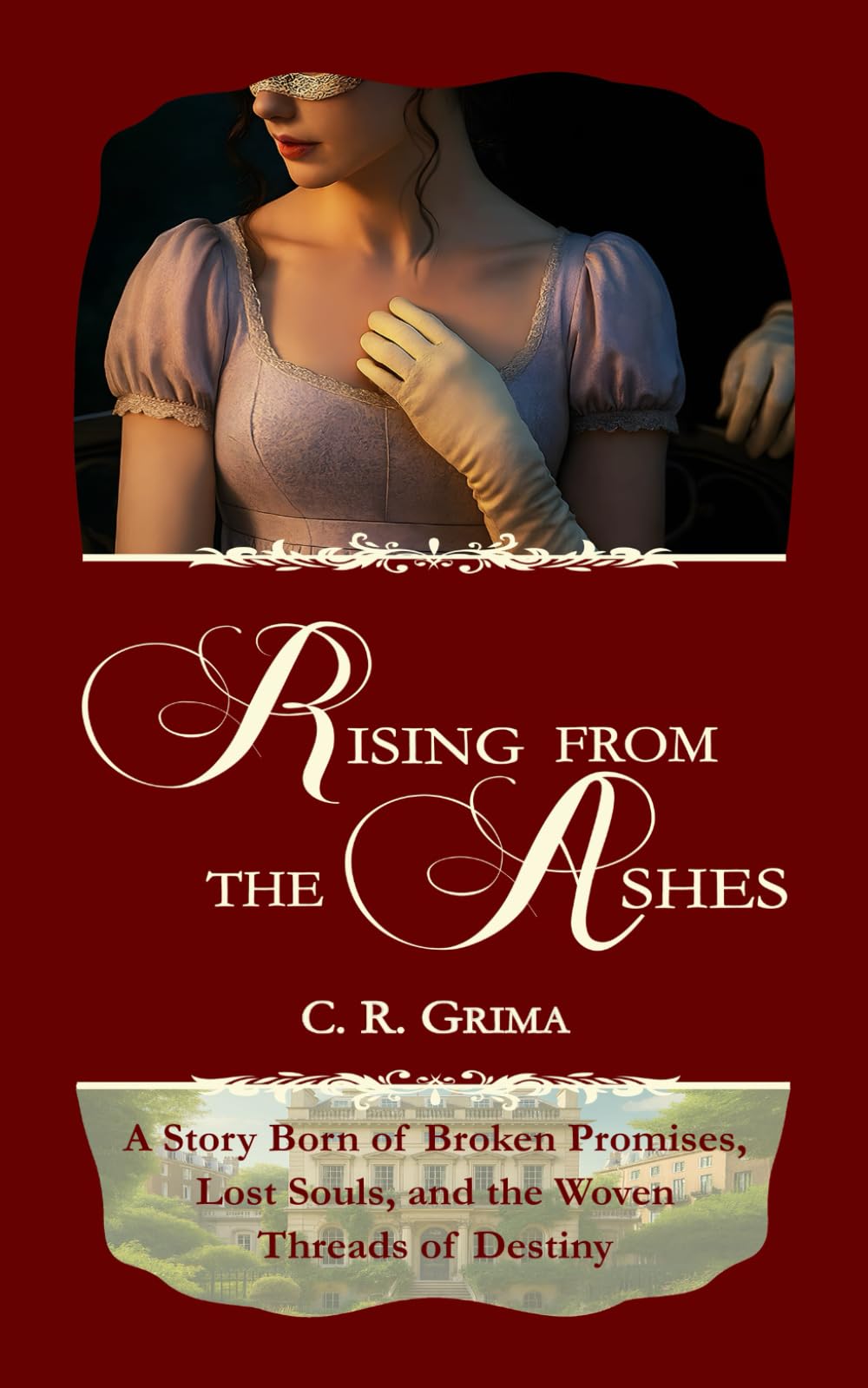 Rising From The Ashes: A Regency Historical Romance: A Story Born of Broken Promises, Lost Souls, and the Woven Threads of Destiny: 1 (Between Mayfair and Aster Falls)