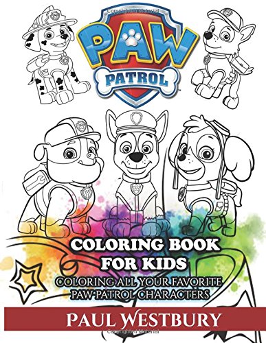 Paw Patrol Coloring Book for Kids: Coloring All Your Favorite Paw Patrol Characters