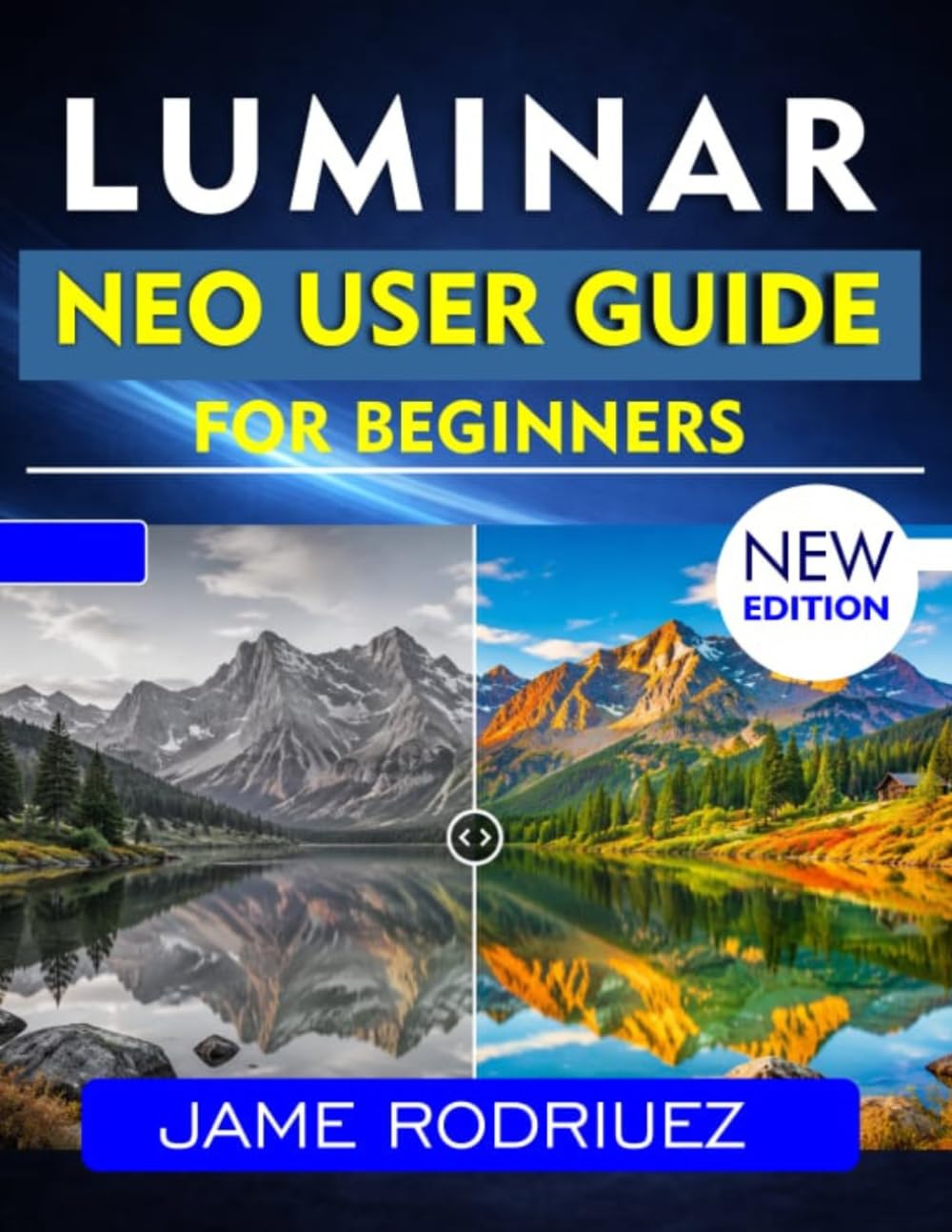 LUMINAR NEO USER GUIDE: A Step-by-Step Approach to Professional Editing and Photo Enhancement