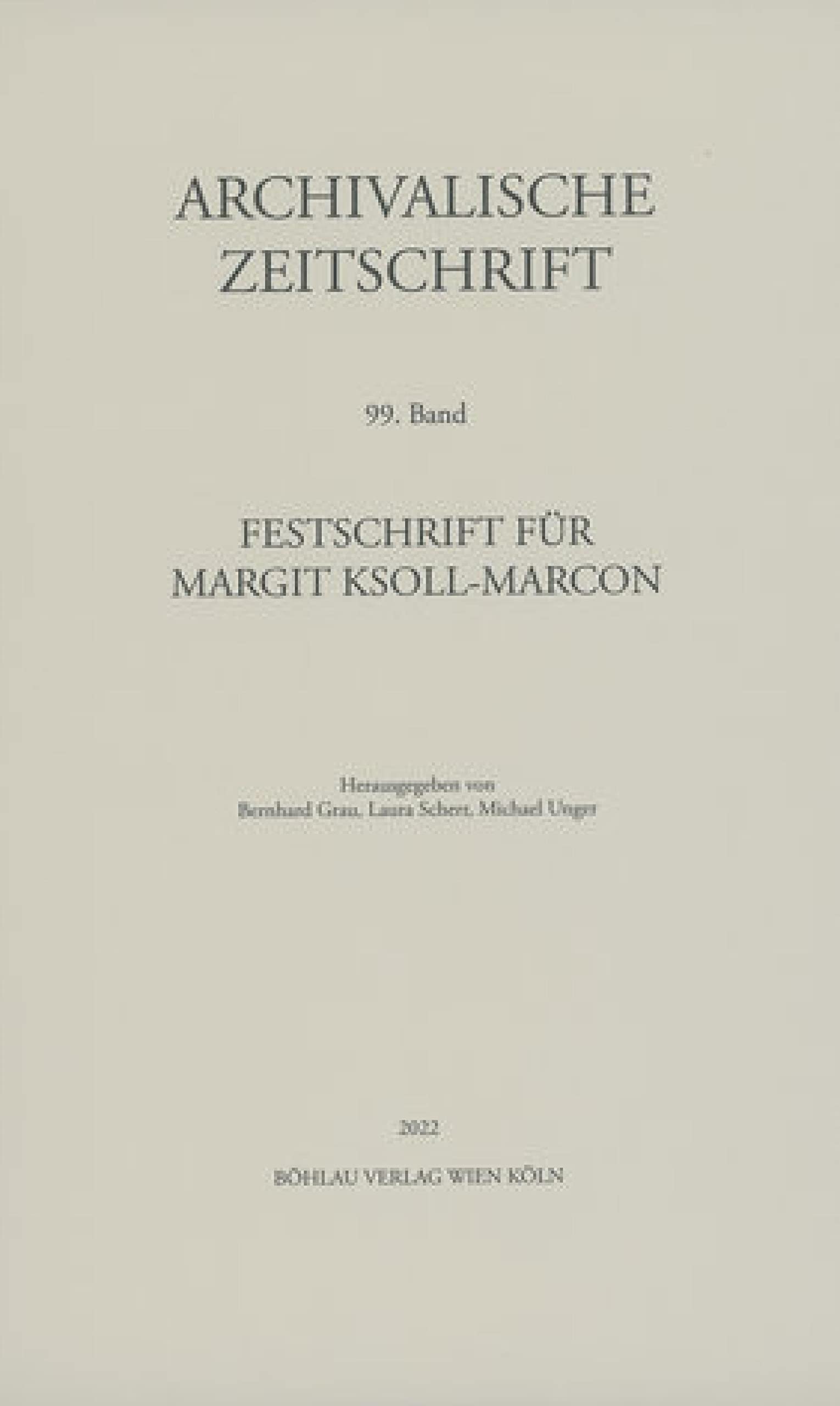 Archivalische Zeitschrift 99 (2022): Festschrift für Margit Ksoll-Marcon