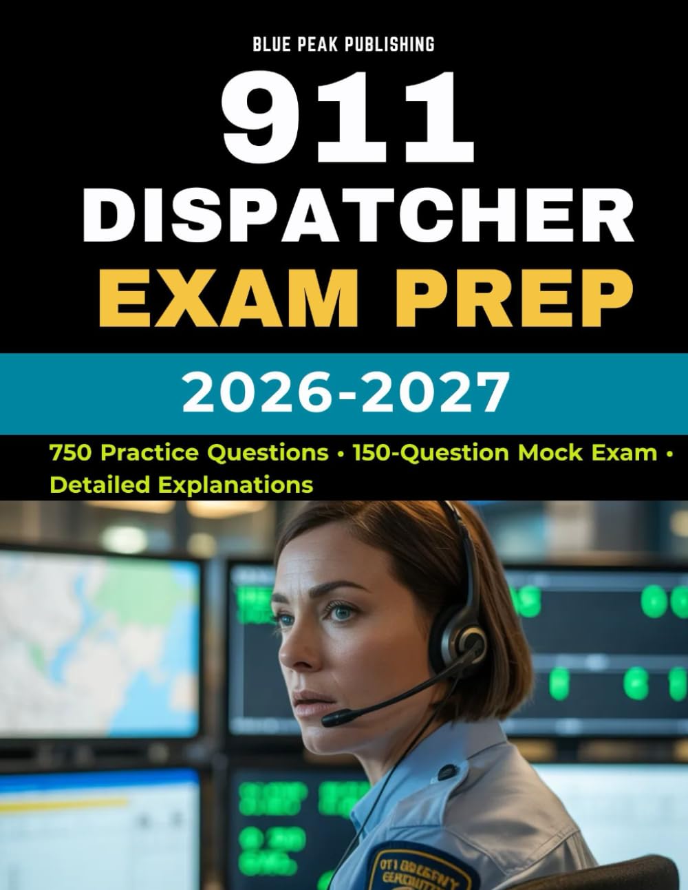 911 DISPATCHER EXAM PREP 2026-2027: 750 Realistic Practice Questions, Audio Recall Drills, Situational Judgment Scenarios, and Full Mock Exams with Expert Explanations
