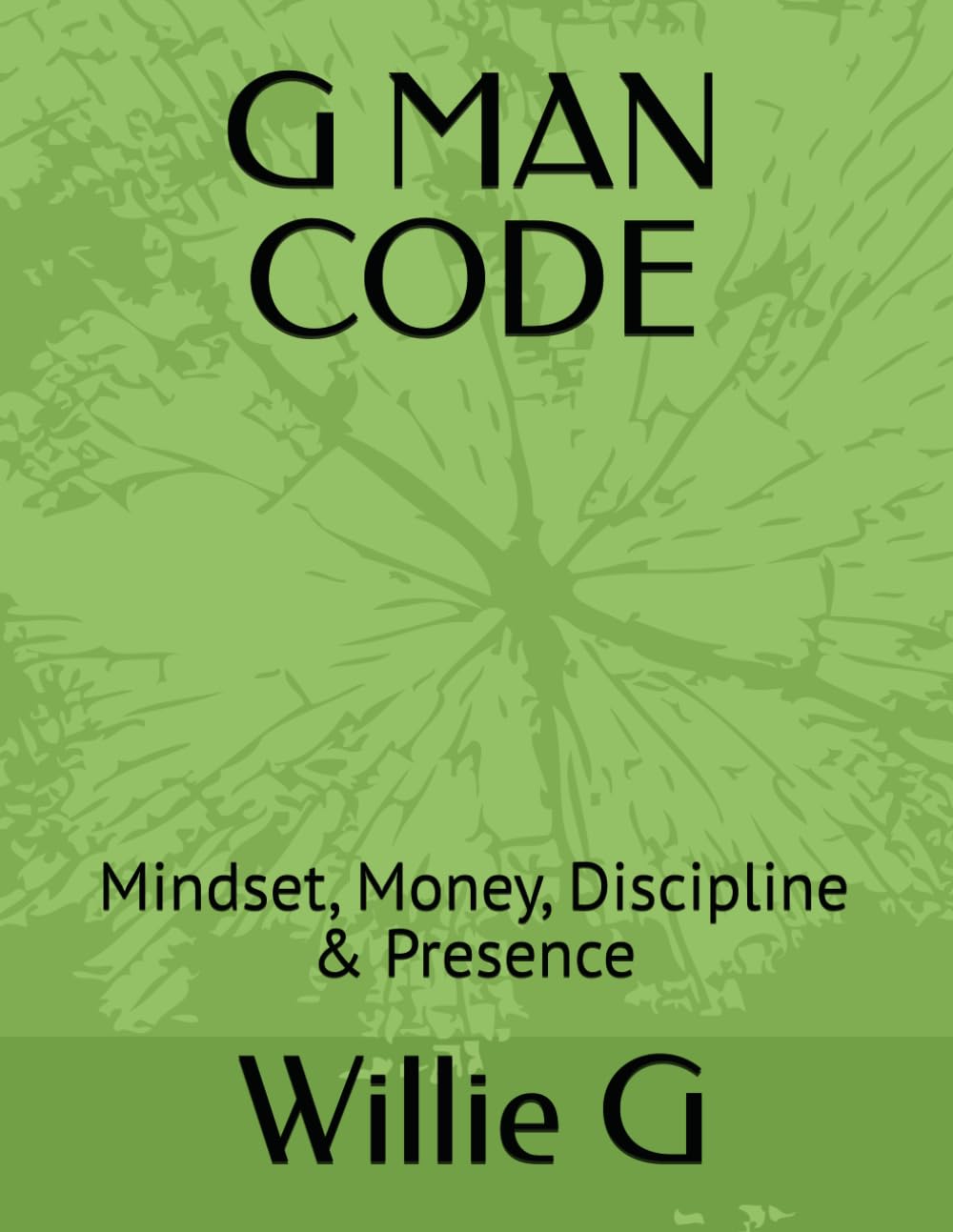 THE G MAN CODE: Mindset, Money, Discipline & Presence