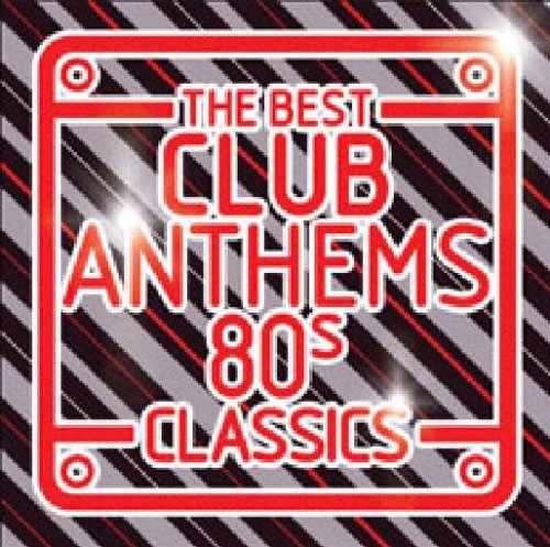 The Best Club Anthems - 80s Classics By Various
