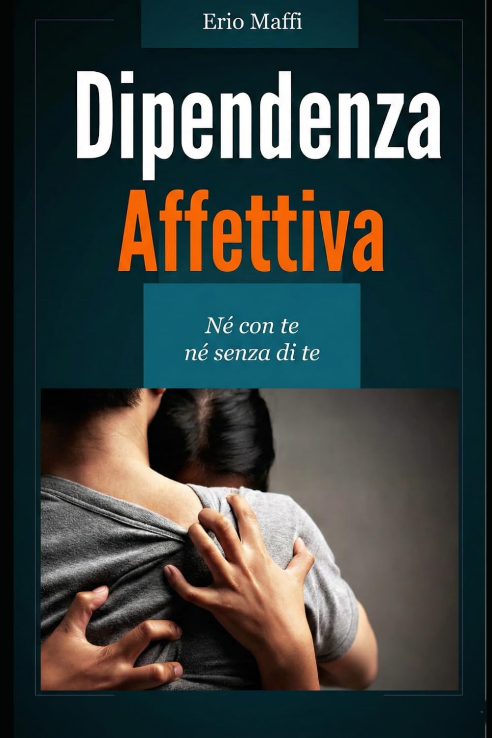 Dipendenza affettiva: Né con te né senza di te
