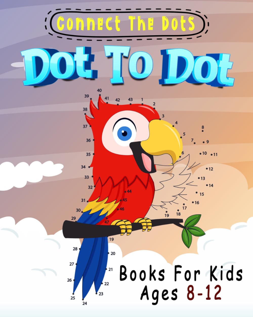 Connect the Dots: Dot to Dot Books for Kids Ages 8-12: Educational Dot to Dot Activity Book for Boys & Girls with Number Puzzles and Coloring Fun.