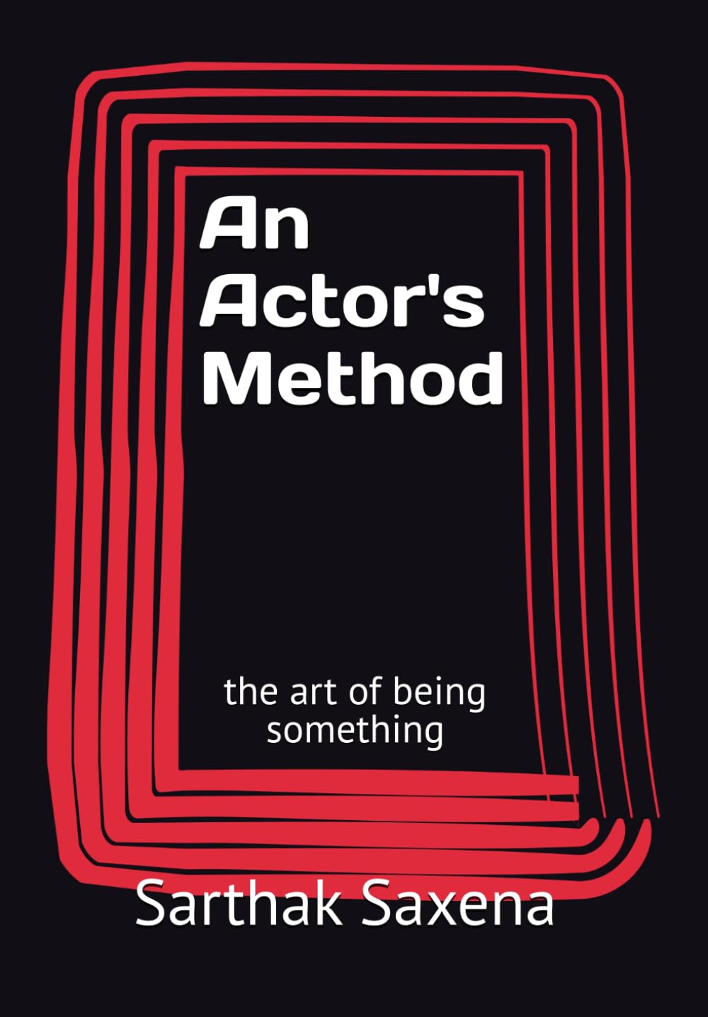 An Actor's Method: the art of being something