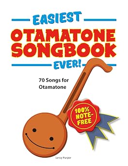 Easiest Otamatone Songbook Ever! 70 Songs for Otamatone. 100% note-free!